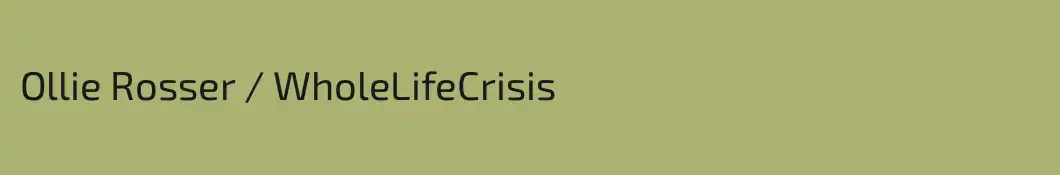 Ollie Rosser / WholeLifeCrisis